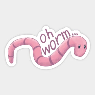 Oh Worm... Sticker